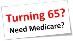 Text Reads Turning 65 and need medicare?